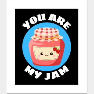 You Are My Jam | Jam Pun Posters and Art